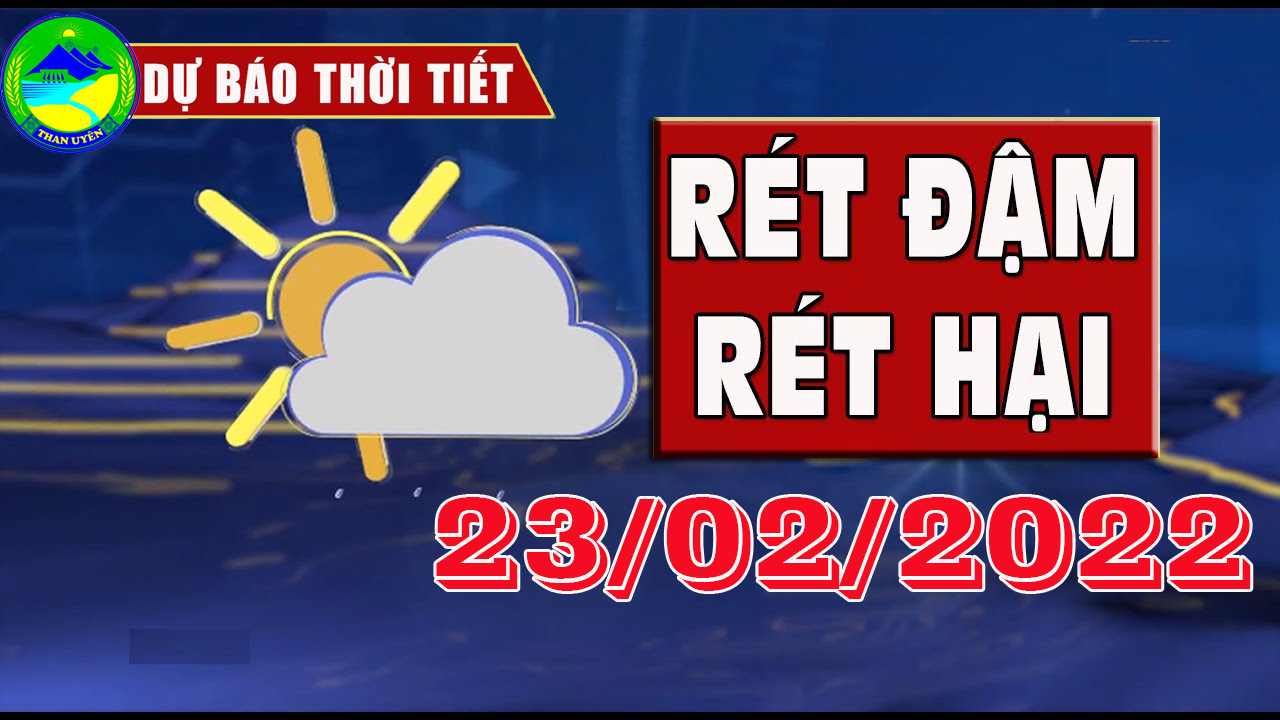 DU BAO THOI TIET 23/02/2022