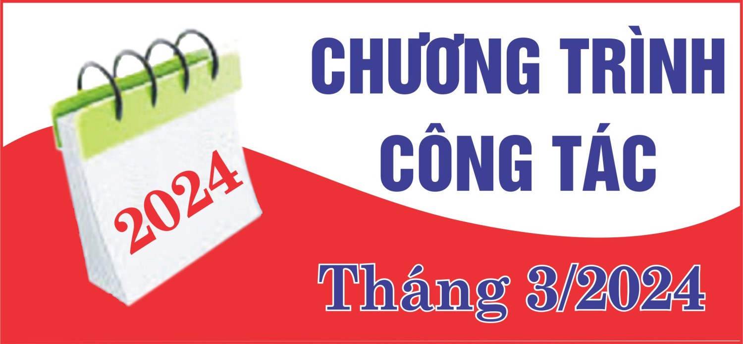 THÔNG BÁO CHƯƠNG TRÌNH CÔNG TÁC THÁNG 3.2024 CỦA HĐND - UBND HUYỆN